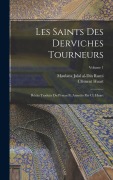 Cover-Bild zum Titel 'Les saints des derviches tourneurs; récits traduits du persan et annotés par Cl. Huart; Volume 1' von 'Clément Huart, Jalal Al-Din Rumi'