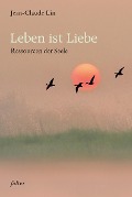 Leben ist Liebe - Andreas Altmann, Brigitte Werner, Frank Berger, Arnica Esterl, Jörg Ewertowski