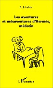 Cover-Bild zum Titel 'Les aventures et mésaventure d'Hermès, médecin' von 'Albert J. Cohen'