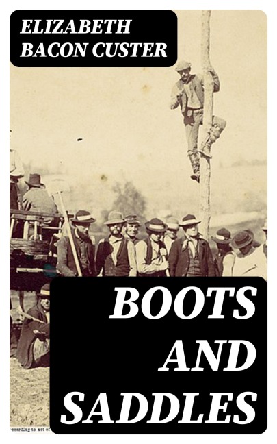 Boots and Saddles - Elizabeth Bacon Custer