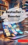 Cover-Bild zum Titel 'Bestseller Booster - How to Write Your Own Successful E-Book' von 'LK Bailey LK Bailey'