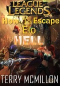 Cover-Bild zum Titel 'League of Legends Guide: How To Escape Elo Hell' von 'Terry Mcmillon'