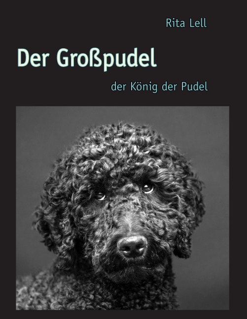 Der Großpudel - Rita Lell