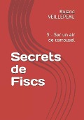 Cover-Bild zum Titel 'Secrets de Fiscs' von 'Roland Veillepeau'