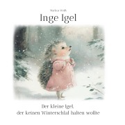 Cover-Bild zum Titel 'Inge Igel' von 'Markus Weiß'