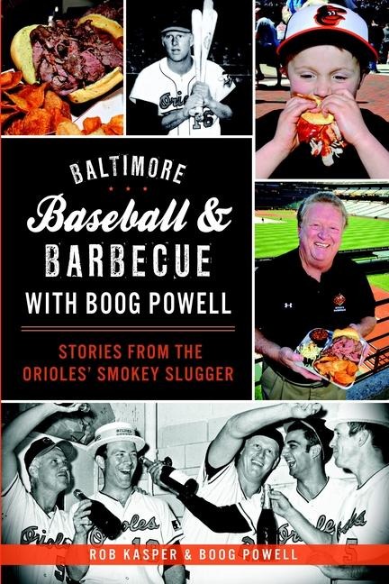 Baltimore Baseball & Barbecue with Boog Powell - Robert Kasper