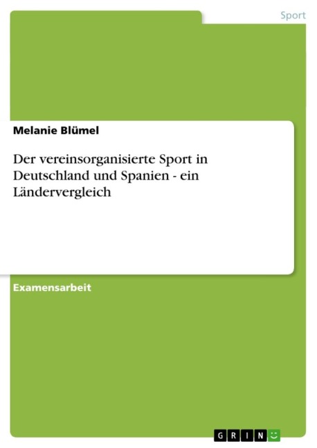 Der vereinsorganisierte Sport in Deutschland und Spanien - ein Ländervergleich - Melanie Blümel