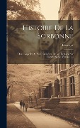 Cover-Bild zum Titel 'Histoire De La Sorbonne: Dans Laquelle On Voit L'influence De La Théologie Sur L'ordre Social, Volume 1...' von ''
