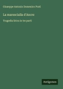 Cover-Bild zum Titel 'La marescialla d'Ancre' von 'Giuseppe Antonio Domenico Prati'