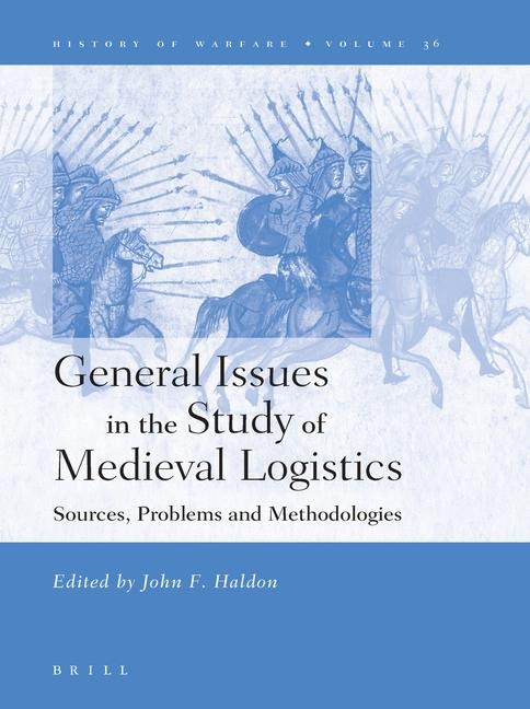 General Issues in the Study of Medieval Logistics - 