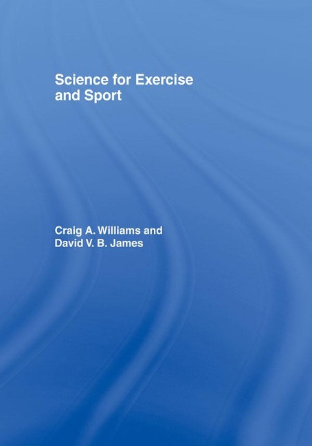 Science for Exercise and Sport - David James, Craig Williams