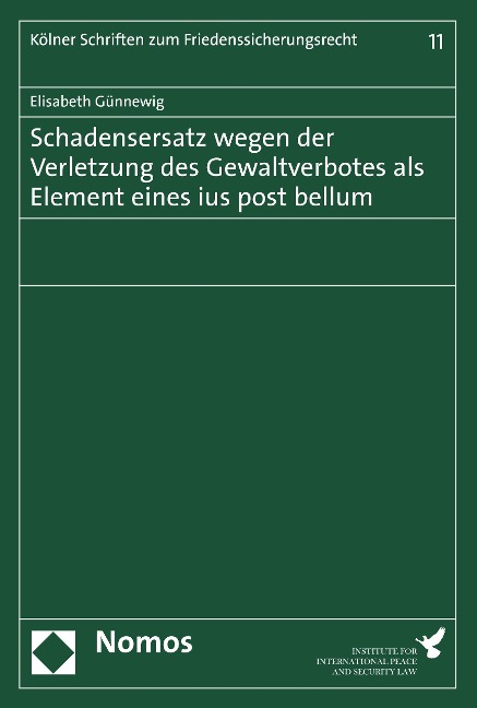 Schadensersatz wegen der Verletzung des Gewaltverbotes als Element eines ius post bellum - Elisabeth Günnewig