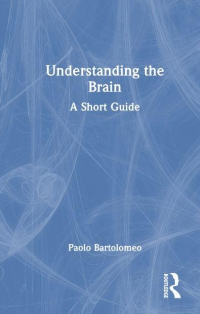 Understanding the Brain - Paolo Bartolomeo