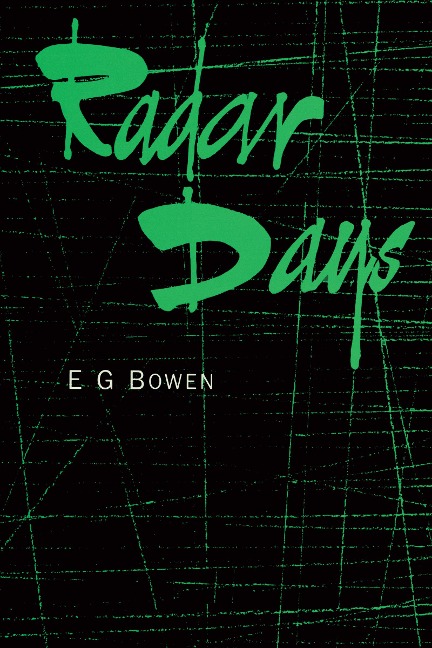 Radar Days - E G. Bowen