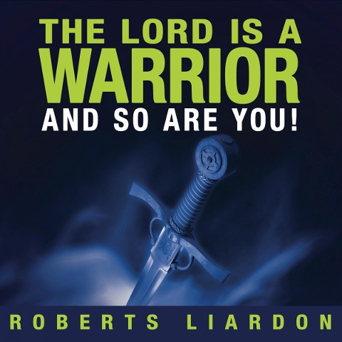 The Lord Is a Warrior and so Are You - 