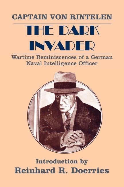 The Dark Invader - Captain Franz von Rintelen
