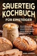 Cover-Bild zum Titel 'Sauerteig Kochbuch für Einsteiger' von 'Karl Kerner'