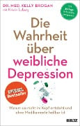 Cover-Bild zum Titel 'Die Wahrheit über weibliche Depression' von 'Kelly Brogan, Kristin Loberg'