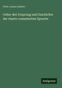 Cover-Bild zum Titel 'Ueber den Ursprung und Geschichte der rhaeto-romanischen Sprache' von 'Peter Justus Andeer'
