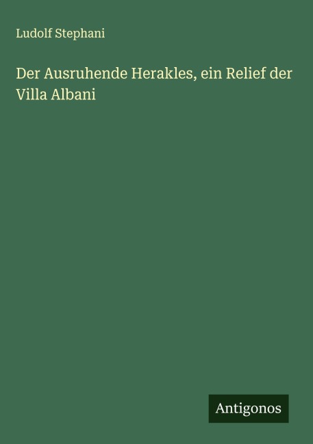 Der Ausruhende Herakles, ein Relief der Villa Albani - Ludolf Stephani