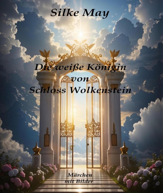Die weiße Königin von Schloss Wolkenstein - Silke May