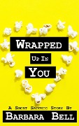 Cover-Bild zum Titel 'Wrapped Up In You' von 'Barbara Bell'
