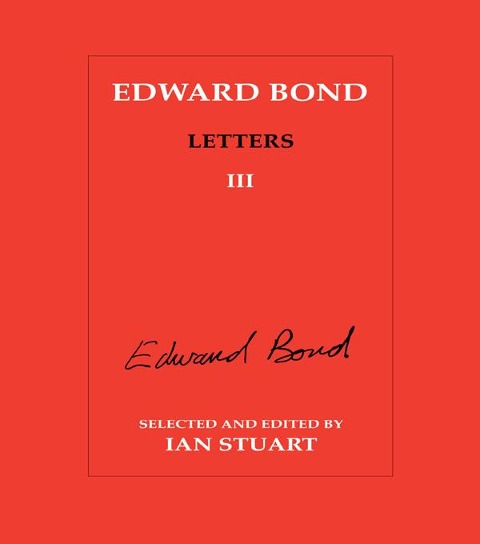 Edward Bond: Letters 3 - 