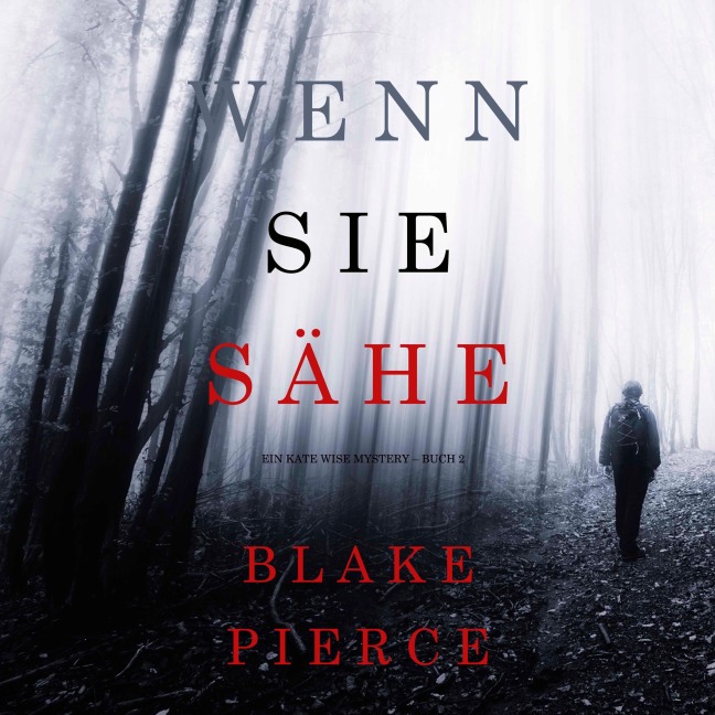 Wenn Sie Sähe (Ein Kate Wise Mystery ¿ Buch 2) - Blake Pierce