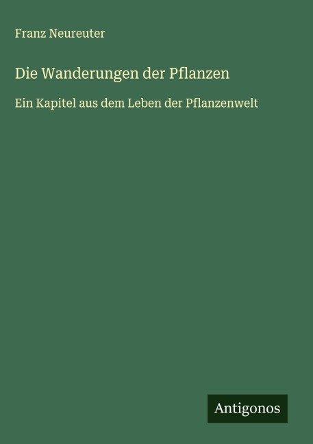 Die Wanderungen der Pflanzen - Franz Neureuter