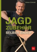 Cover-Bild zum Titel 'Jagdzubehör selber bauen' von 'Anton Schmid'