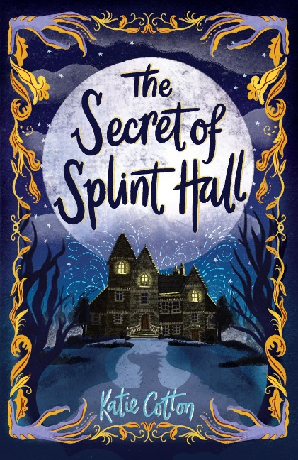 The Secret of Splint Hall - Katie Cotton