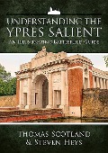 Cover-Bild zum Titel 'Understanding the Ypres Salient' von 'Steven Heys, Thomas Scotland'