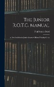 The Junior R.O.T.C. Manual - Paul Stanley Bond