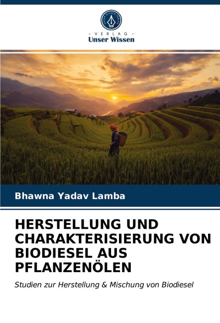 HERSTELLUNG UND CHARAKTERISIERUNG VON BIODIESEL AUS PFLANZENÖLEN - Bhawna Yadav Lamba