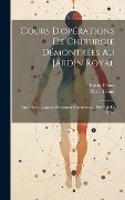Cover-Bild zum Titel 'Cours D'opérations De Chirurgie Démontrées Au Jardin Royal: 4me Éd.rev., augm.de Remarques Importantes... Par G.de La Faye...' von 'Petrus Dionis, Pierre Dionis'