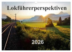 Lokführerperspektiven (Wandkalender 2026 DIN A3 quer), CALVENDO Monatskalender - Jules Pan