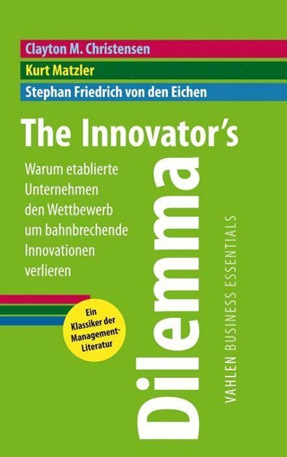 Innovators Dilemma - Clayton M. Christensen, Stephan Friedrich von der Eichen, Kurt Matzler