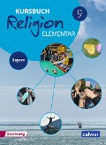 Kursbuch Religion Elementar 9. Schulbuch. Bayern - 