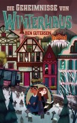 Cover-Bild zum Titel 'Die Geheimnisse von Winterhaus' von 'Ben Guterson'