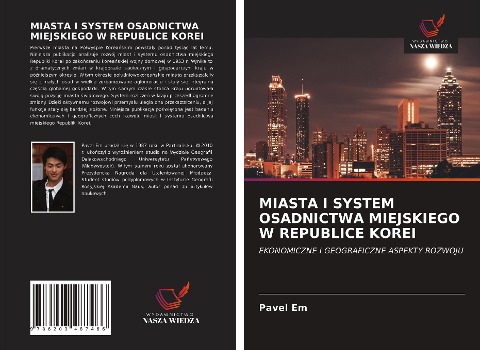 MIASTA I SYSTEM OSADNICTWA MIEJSKIEGO W REPUBLICE KOREI - Pavel Em
