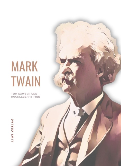 Mark Twain: Tom Sawyer und Huckleberry Finn. Neuausgabe - Mark Twain