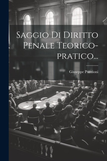 Saggio Di Diritto Penale Teorico-pratico... - Giuseppe Puccioni