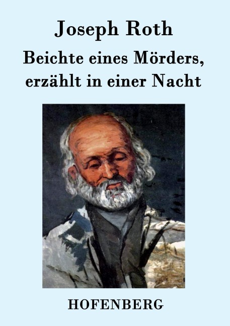 Beichte eines Mörders, erzählt in einer Nacht - Joseph Roth