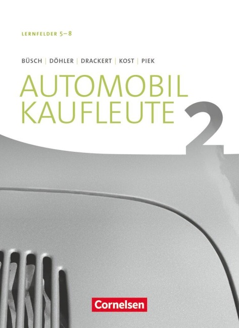 Automobilkaufleute Band 2: Lernfelder 5-8 - Fachkunde - Norbert Büsch, Michael Piek, Benjamin Döhler, Otmar Drackert, Antje Kost