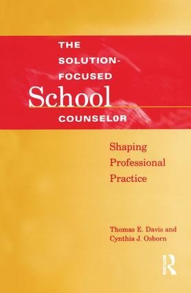 Solution-Focused School Counselor - Tom E Davis, Cynthia J Osborn