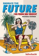Cover-Bild zum Titel 'Embrace The Future... Wir feiern den Verzicht' von 'Michaela Konrad'