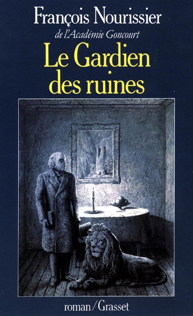 Le Gardien des ruines - François Nourissier