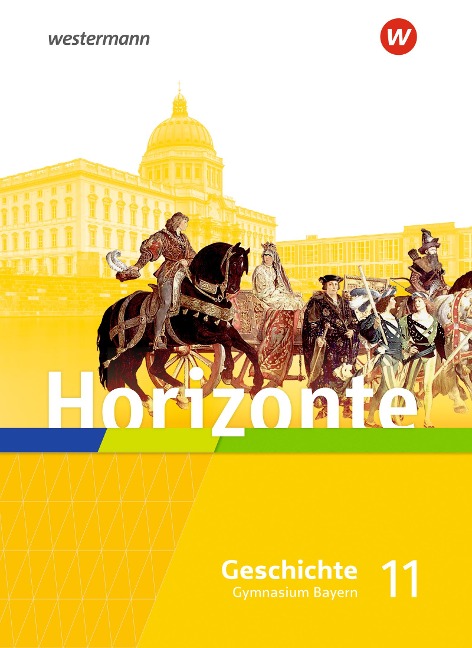 Horizonte - Geschichte 11. Schulbuch. Für die Oberstufe in Bayern - 