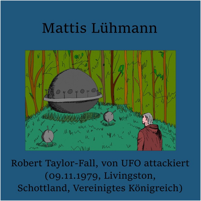Robert Taylor-Fall, von UFO attackiert (09.11.1979 Livingston, Schottland, Vereinigtes Königreich) - Mattis Lühmann, Mattis Lühmann