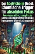 Cover-Bild zum Titel 'Der Acetylcholin-Hebel: Chemische Trigger für absoluten Fokus' von 'Gero Müller'